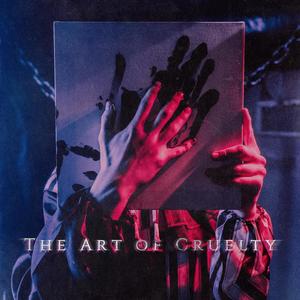 The Art of Cruelty (Explicit)