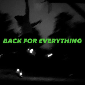 BACK FOR EVERYTHING (Explicit)