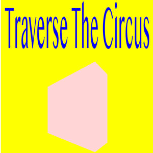 Traverse The Circus (Explicit)