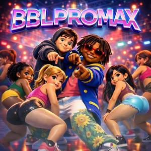 BBL PROMAX (feat. Dady Doggz) (Explicit)
