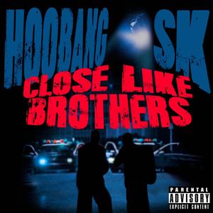 Close Like Brothers (feat. SK) [Explicit]