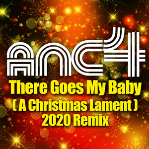 There Goes My Baby(A Christmas Lament) (2020 Remix)