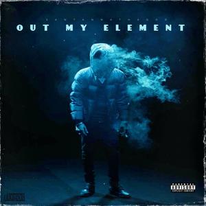 OUT MY ELEMENT (Explicit)