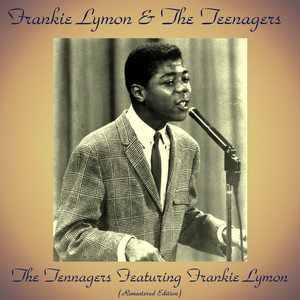 The Teenagers Featuring Frankie Lymon (Remastered Edition)