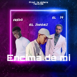 El IWORI - Encima de mi (Explicit)