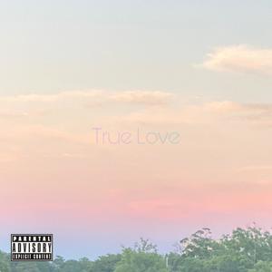 TRUE LOVE (feat. TheGhostJay & Ariana Rivera) [Explicit]