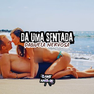 Da Uma Sentada Daquela Nervosa (Explicit)