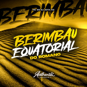 Berimbau Equatorial do Romano (Explicit)