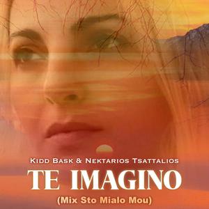 Te Imagino (feat. Nektarios Tsattalios & Kidd Bask) [mix Sto Mialo Mou]