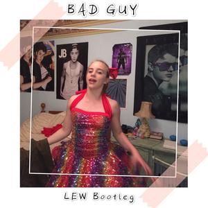 Bad Guy (LEW Bootleg)