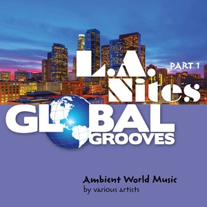 Global Grooves - L.A. Nites, Pt. 1