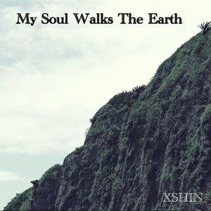 My Soul Walks The Earth