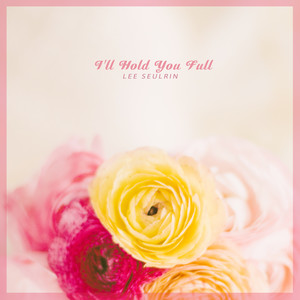 널 가득 안아줄 거야 (I'll Hold You Full)