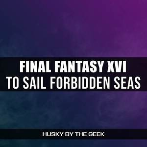 To Sail Forbidden Seas (From "Final Fantasy XVI") (Metal Version)