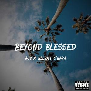 Beyond Blessed (Explicit)