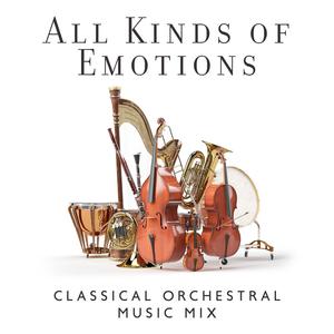 All Kinds of Emotions: Classical Orchestral Music Mix