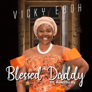 Blessed Daddy (feat. Kelechi Ify)