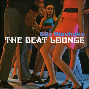 The Beat Lounge: 60s Hipshake