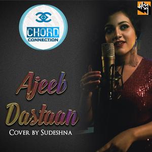 Ajeeb Dastaan (feat. Sudeshna Dutta)