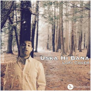 Uska Hi Bana (LoFi Cover)