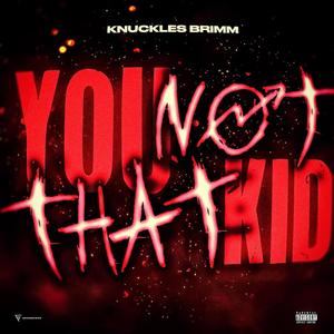 You Not That Kid (Explicit)