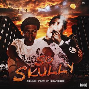 So Skully (feat. WhoGangDee) (Explicit)