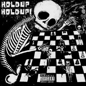 HOLDUPHOLDUP! (Explicit)