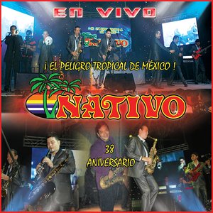 Nativo Show: En Vivo(¡El Peligro Tropical de México! 38 Aniversario)