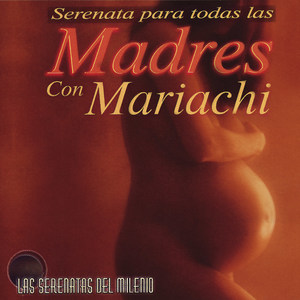 Las Serenatas del Milenio: Serenata para Todas las Madres Con Mariachi