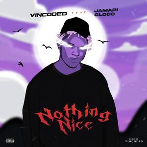 Nothing Nice (feat. Jamariglocc)