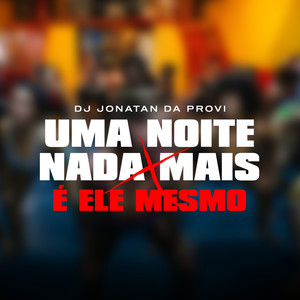 Uma Noite e Nada Mais X É Ele Mesmo (Explicit)