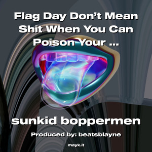 Flag Day Don’t Mean s*** When You Can Poison Your Kids