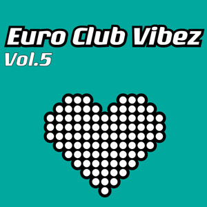 Euro Club Vibez, Vol. 5