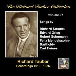 Richard Tauber Collection (The) , Vol. 21: Songs by Richard Strauss, Robert Schumann, Edvard Grieg and Others (1919-1926)