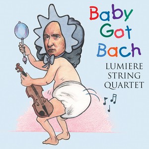 BABY GOT BACH (Lumiere String Quartet)