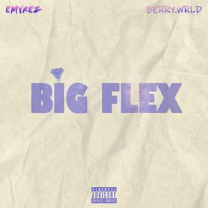 Big Flex(feat. Berry wrld) (Explicit)