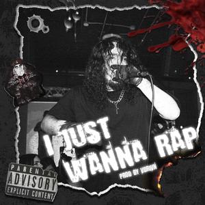 I Just Wanna Rap (Explicit)