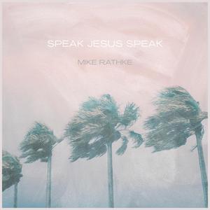 Speak, Jesus, Speak...