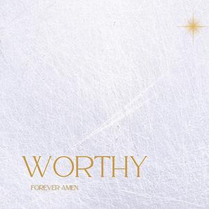 Worthy (Forever Amen) (feat. Ragan Warren)