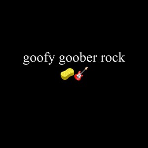 Goofy Goober Rock