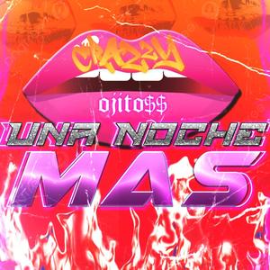 Una Noche Mas (feat. Crazzy Ojito$$) (Explicit)
