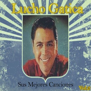 Lucho Gatica / Sus Mejores Canciones, Vol. 2