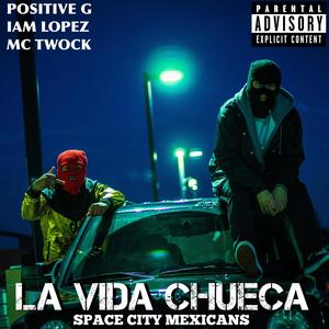 LA VIDA CHUECA (feat. Iamlopez & Positive G) (Explicit)
