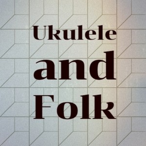 Ukulele and Folk