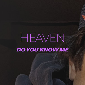 Heaven Do You Know Me