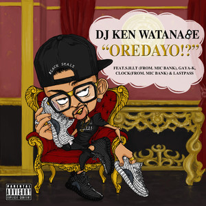 OREDAYO!? (feat. S.H.I.T, GAYA-K, CLOCK & LASTPASS) (Explicit)