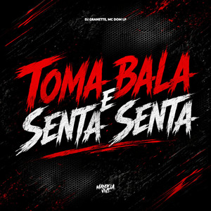 Toma Bala e Senta Senta (Explicit)
