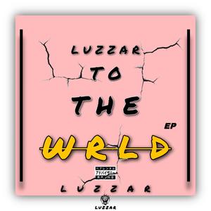 Luzzar To The Wrld (Explicit)