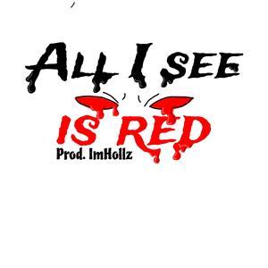 All I see is red (feat. ImHollz) [Explicit]