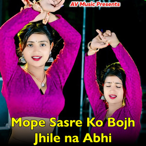 Mope Sasre Ko Bojh Jhile na Abhi